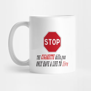 the cigarette kills you only have a life to live Mug